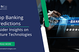 Top Banking Predictions for 2025: Insider Insights on Future Technologies