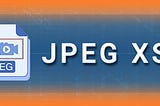 JPEG XS — modern visually-lossless low-latency lightweight codec
