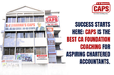 Success Starts Here: CAPS is the Best CA Foundation Coaching for Aspiring Chartered Accountants.