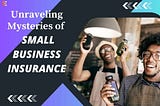 Small Business Insurance Coverage: Unraveling The Mysteries