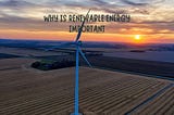 Why Is Renewable Energy Important