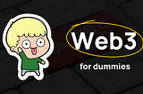 Web3 for Dummies. Everything you wanted to know about Web3