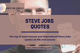 The Top 9 Most Famous and Inspirational Steve Jobs Quotes on Life and Success