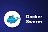 Docker Swarm: The simplest Container Orchestration