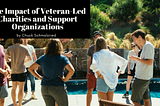 The Impact of Veteran-Led Charities and Support Organizations — Chuck Schmalzried | Stories of…
