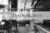 Trade Secret and it’s Protection — Law Insider