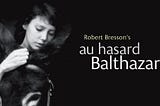 AU HASARD BALTHAZAR review (4/10)…I’m sorry, I struggled with this one.