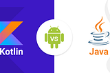 Kotlin vs Java for Android Development