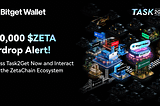 700,000 $ZETA in Rewards! Access Task2Get Now and Interact with the ZetaChain Ecosystem