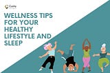 Wellness tips for your Healthy lifestyle and sleep — Cushy Blog