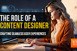 The Role of a Content Designer: Crafting Seamless User Experiences