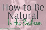 How to Be Natural In the Bedroom With Organic Personal Lubricant