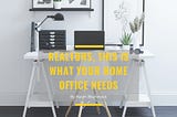 Realtors, This Is What Your Home Office Needs