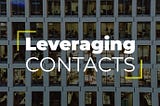TLDR — Leveraging Contacts
