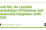 Look Ma’, No Lambda! Lambdaless APIGateway and DynamoDB integration (with CDK)