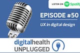 Digital Health Unplugged: UX in digital design