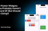 10 Flutter Widgets Probably Haven’t Heard Of (But Should Be Using!)