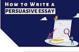 Step by step instructions to compose a persuasive essay