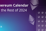 Ethereum Calendar events for the Rest of 2024