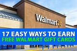 17 Easy Ways To Earn Free Walmart Gift Cards