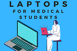 Which are the best laptops for MBBS students?