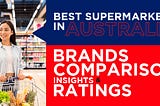 Best Supermarkets In Australia