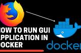 Running GUI Software in Docker Containers on Red Hat Linux