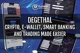 DeGeThal — is a platform that provides various features related to crypto E-Wallet, Smart banking