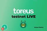 Toreus’ Incentivized Testnet Campaign