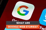 What are Google Web Stories? how to earn money with google web stories?