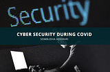 Sombudha Adhikari Analyzes Cyber Security During Covid