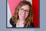 EP76: Raising Resilient Children with Sara Olsher — The MSL Collective