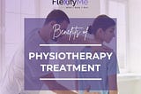 Understanding the Benefits of Physiotherapy Treatment