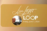 Live light Loop
