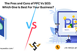 The Pros and Cons of PPC Vs SEO: Which One Is Best For Your Business?