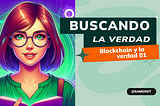 En búsqueda de la verdad: Blockchain y la verdad 01