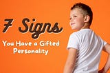 7 Signs You Have a Gifted Personality