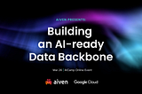 Webinar: Building an AI-Ready Data Backbone with Aiven & Google Cloud