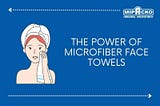 Unlocking the Secrets to Radiant Skin: The Power of Microfiber Face Towels