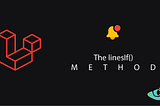 The ‘linesif’ Method; Laravel’s Custom Notifications