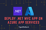 A Step-by-Step Guide to Deploying a .NET MVC App on Azure App Services