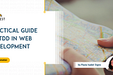 Practical Guide to Test-Driven Development (TDD) in Web Development | Agilitest blog