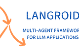 Langroid: Multi-Agent Programming framework for LLMs