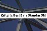 Kriteria Besi Baja Standar SNI sesuai Ketetapan BSN