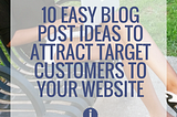 10 Blog Post Ideas to Attract Target Customers to Your Website