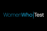 Women Who Test
