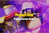 Project Star Private Server Codes Updated 2021