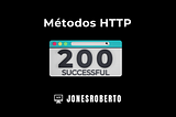 9 Métodos de requisição HTTP