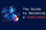 The Guide to Becoming a Codaisseur