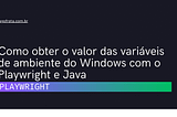 [shorts] Como obter o valor das variáveis de ambiente do Windows com o Playwright e Java — Iago…